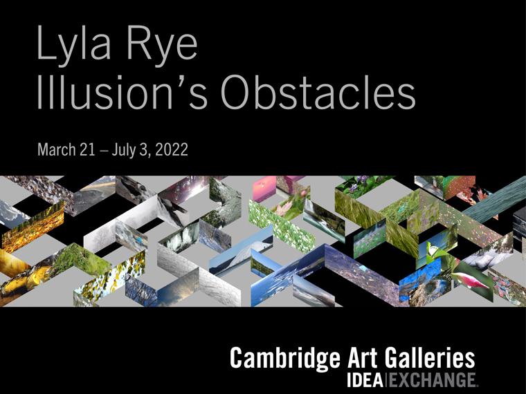 Text reads Lyla Rye Illusion's Obstacles March 21 to July 23, 2022 on a black background. A detail of Lyla Rye's A Meditation video sits beneath